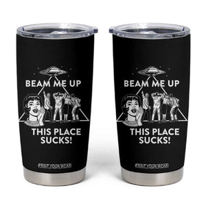 Beam Me Up This Place Suck Tumbler Cup Retro Alien Abduction Meme Sci-Fi Humor Fans TS02 Black Print Your Wear