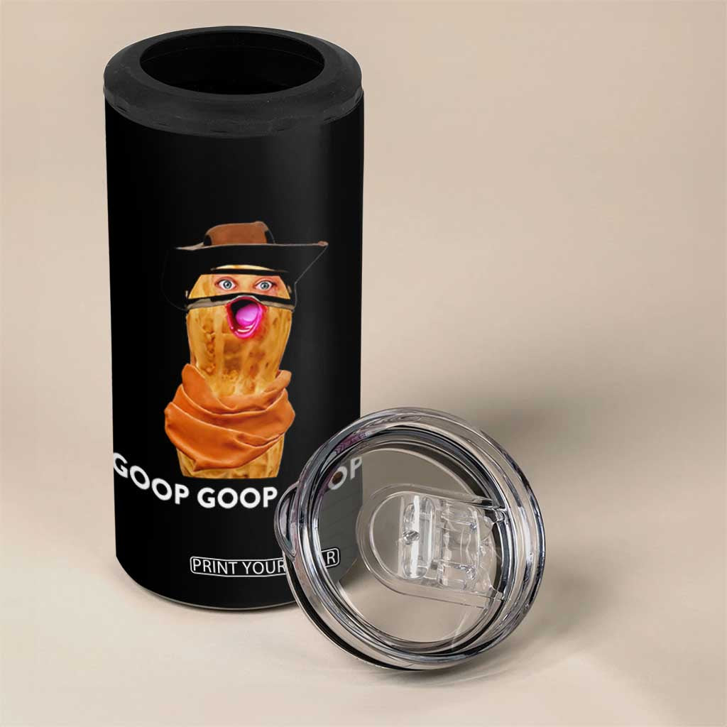 Goop Goop Goop Meme 4 in 1 Can Cooler Tumbler Unhinged Cowboy Peanut Core Weirdos TS02 Print Your Wear