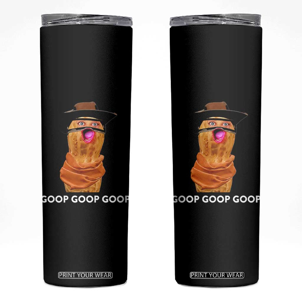 Goop Goop Goop Meme Skinny Tumbler Unhinged Cowboy Peanut Core Weirdos TS02 Black Print Your Wear