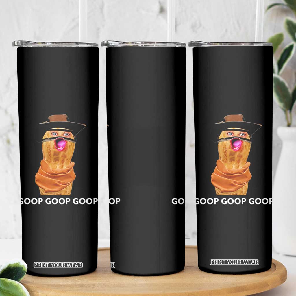 Goop Goop Goop Meme Skinny Tumbler Unhinged Cowboy Peanut Core Weirdos TS02 Print Your Wear