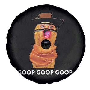 Goop Goop Goop Meme Spare Tire Cover Unhinged Cowboy Peanut Core Weirdos TS02 Print Your Wear