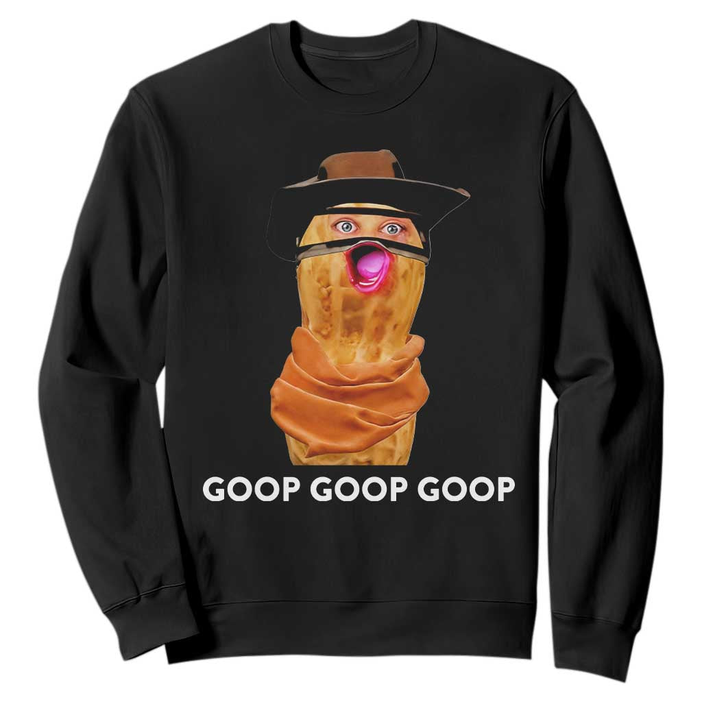 Goop Goop Goop Meme Sweatshirt Unhinged Cowboy Peanut Core Weirdos TS02 Black Print Your Wear