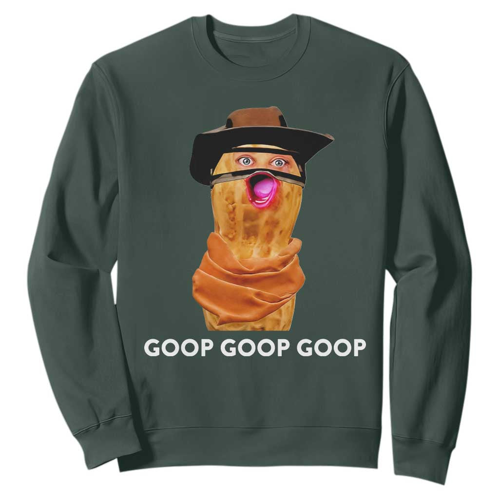 Goop Goop Goop Meme Sweatshirt Unhinged Cowboy Peanut Core Weirdos TS02 Dark Forest Green Print Your Wear