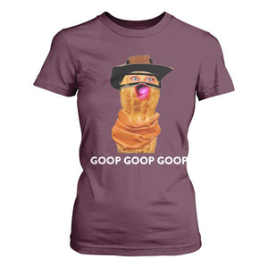 Goop Goop Goop Meme T Shirt For Women Unhinged Cowboy Peanut Core Weirdos TS02 Maroon Print Your Wear