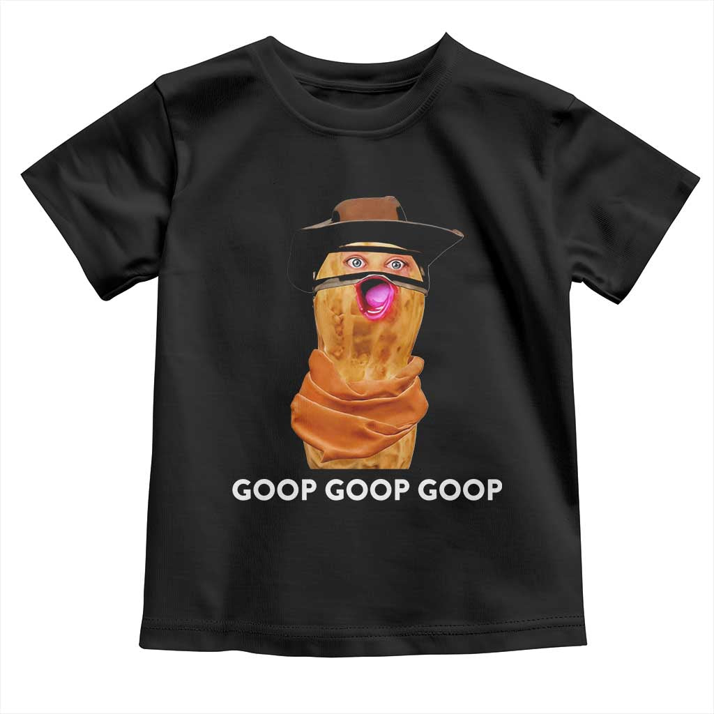 Goop Goop Goop Meme Toddler T Shirt Unhinged Cowboy Peanut Core Weirdos TS02 Black Print Your Wear