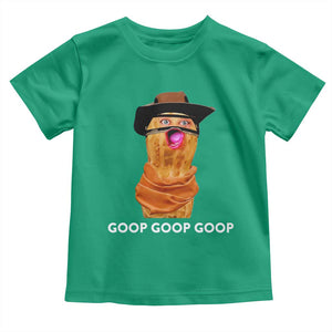 Goop Goop Goop Meme Toddler T Shirt Unhinged Cowboy Peanut Core Weirdos TS02 Irish Green Print Your Wear