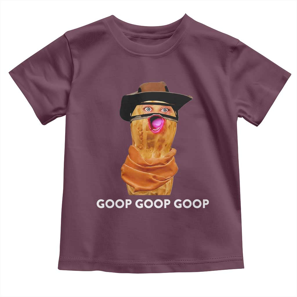 Goop Goop Goop Meme Toddler T Shirt Unhinged Cowboy Peanut Core Weirdos TS02 Maroon Print Your Wear