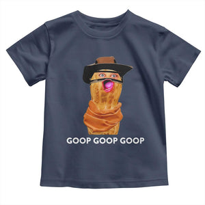 Goop Goop Goop Meme Toddler T Shirt Unhinged Cowboy Peanut Core Weirdos TS02 Navy Print Your Wear