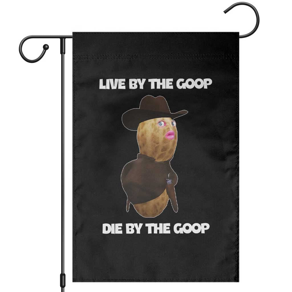 Cowboy Peanut Meme Garden Flag Live By The Goop Die By The Goop TS02 Black Print Your Wear