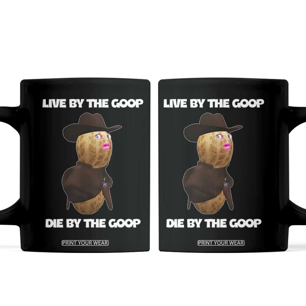 Cowboy Peanut Meme Coffee Mug Live By The Goop Die By The Goop TS02 Black Print Your Wear