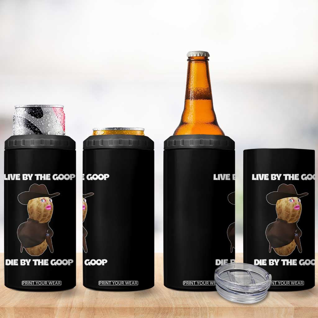 Cowboy Peanut Meme 4 in 1 Can Cooler Tumbler Live By The Goop Die By The Goop TS02 Print Your Wear
