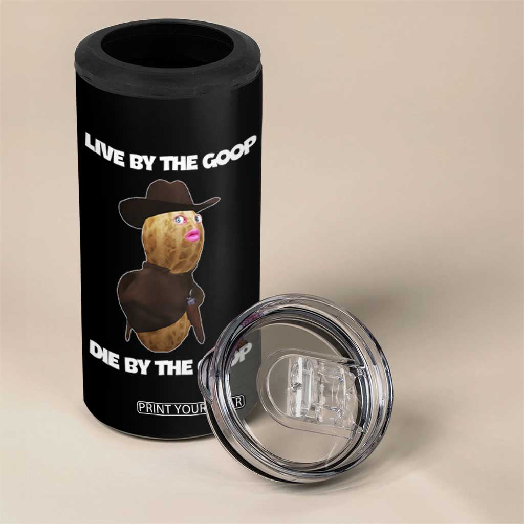 Cowboy Peanut Meme 4 in 1 Can Cooler Tumbler Live By The Goop Die By The Goop TS02 Print Your Wear