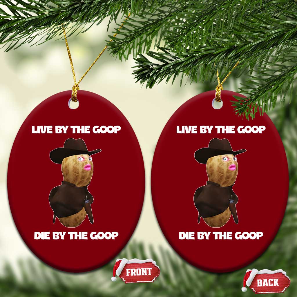 Cowboy Peanut Meme Ceramic Ornament Live By The Goop Die By The Goop TS02 Print Your Wear