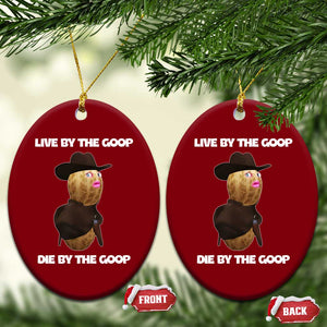 Cowboy Peanut Meme Ceramic Ornament Live By The Goop Die By The Goop TS02 Print Your Wear