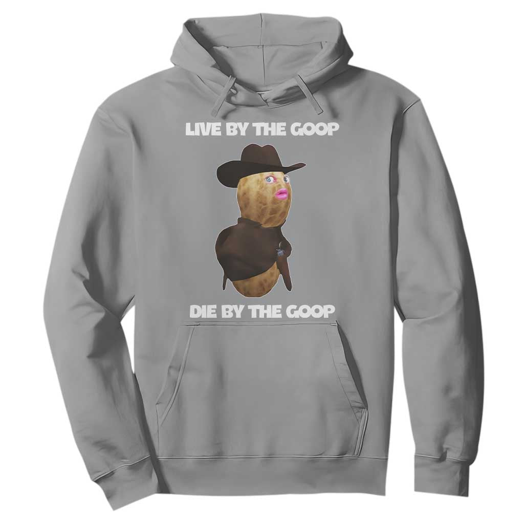 Cowboy Peanut Meme Hoodie Live By The Goop Die By The Goop TS02 Sport Gray Print Your Wear