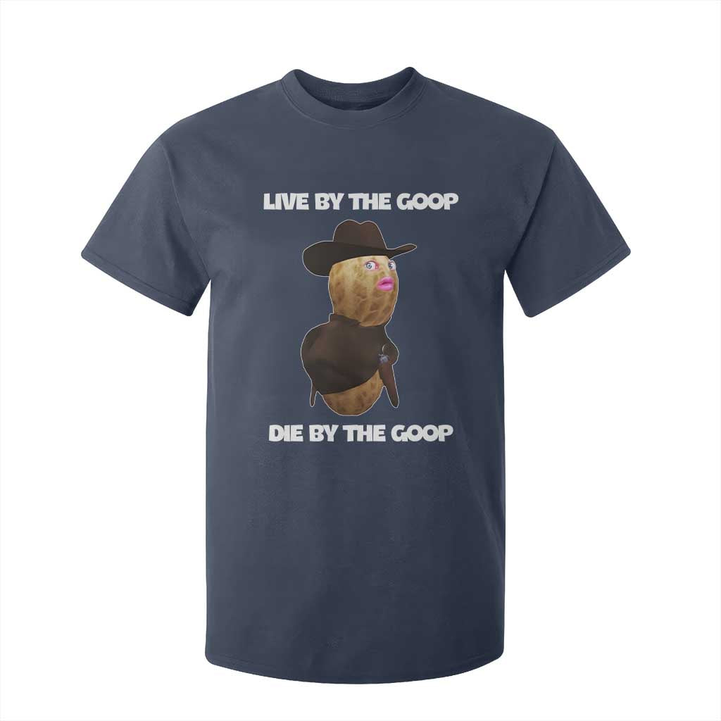 Cowboy Peanut Meme T Shirt For Kid Live By The Goop Die By The Goop TS02 Navy Print Your Wear