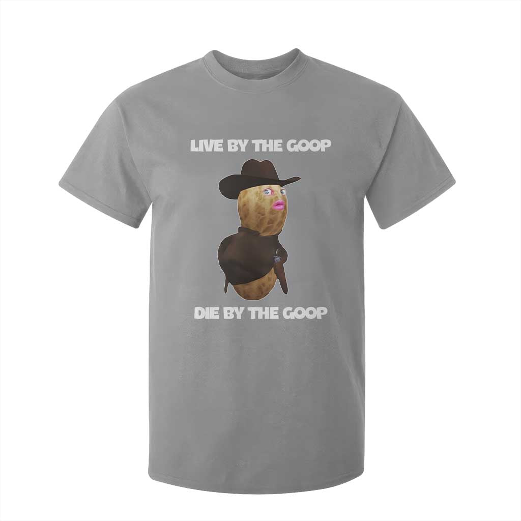 Cowboy Peanut Meme T Shirt For Kid Live By The Goop Die By The Goop TS02 Sport Gray Print Your Wear