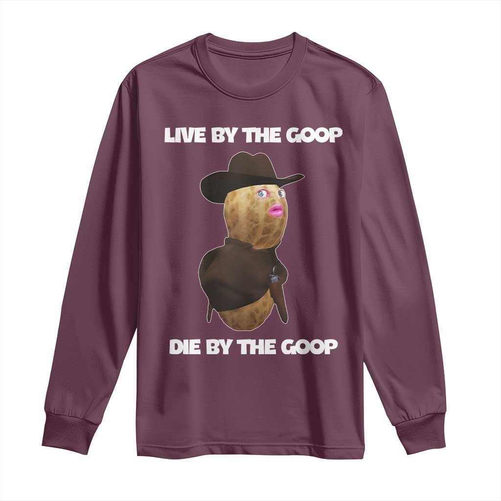 Cowboy Peanut Meme Long Sleeve Shirt Live By The Goop Die By The Goop TS02 Maroon Print Your Wear