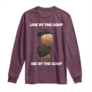 Cowboy Peanut Meme Long Sleeve Shirt Live By The Goop Die By The Goop TS02 Maroon Print Your Wear