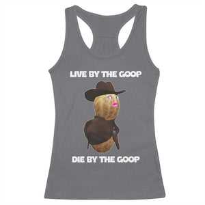 Cowboy Peanut Meme Racerback Tank Top Live By The Goop Die By The Goop TS02 Charcoal Print Your Wear