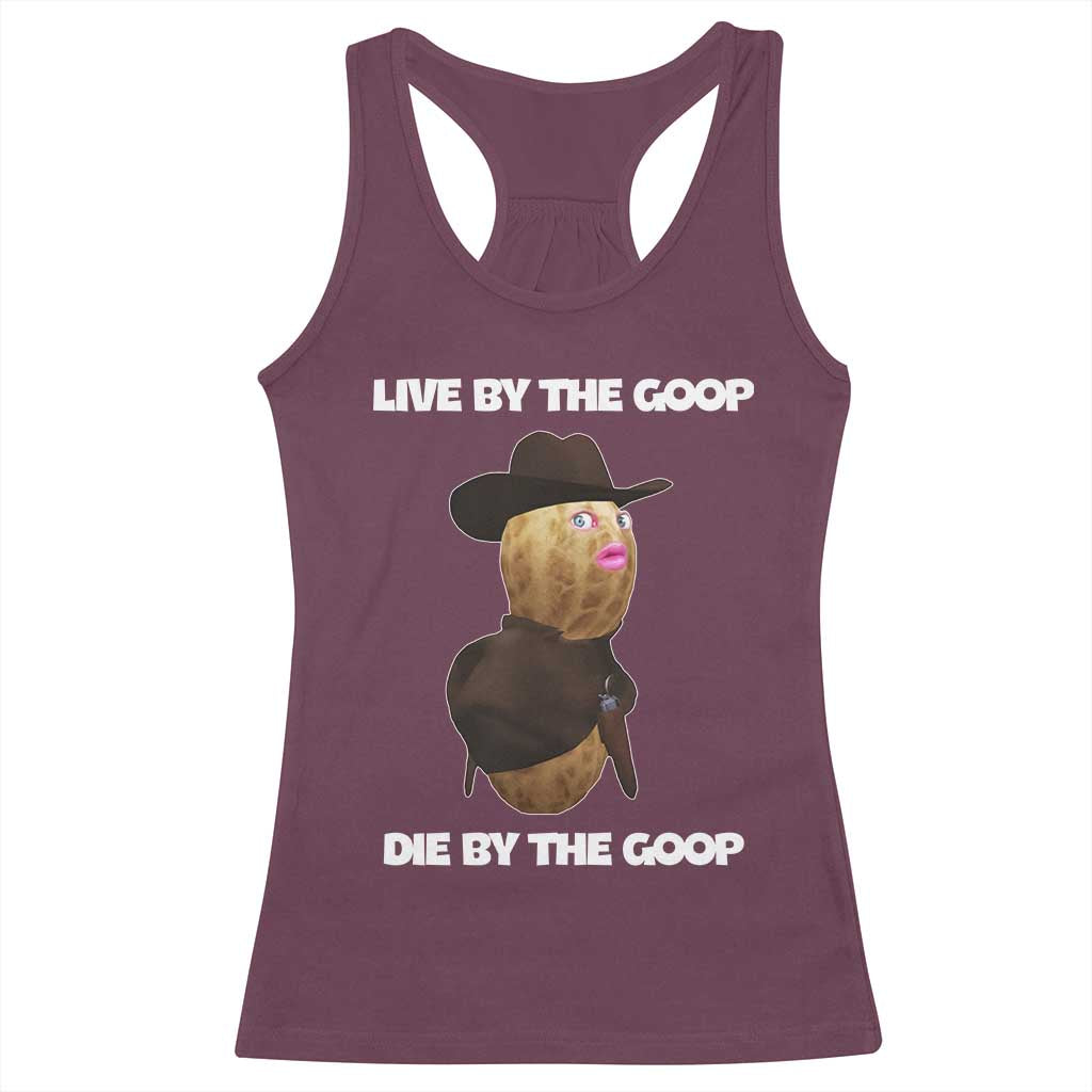 Cowboy Peanut Meme Racerback Tank Top Live By The Goop Die By The Goop TS02 Maroon Print Your Wear
