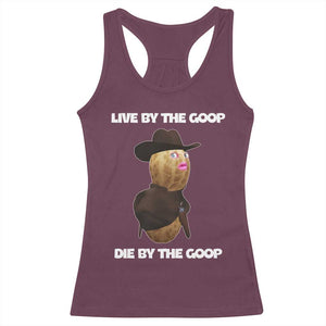 Cowboy Peanut Meme Racerback Tank Top Live By The Goop Die By The Goop TS02 Maroon Print Your Wear