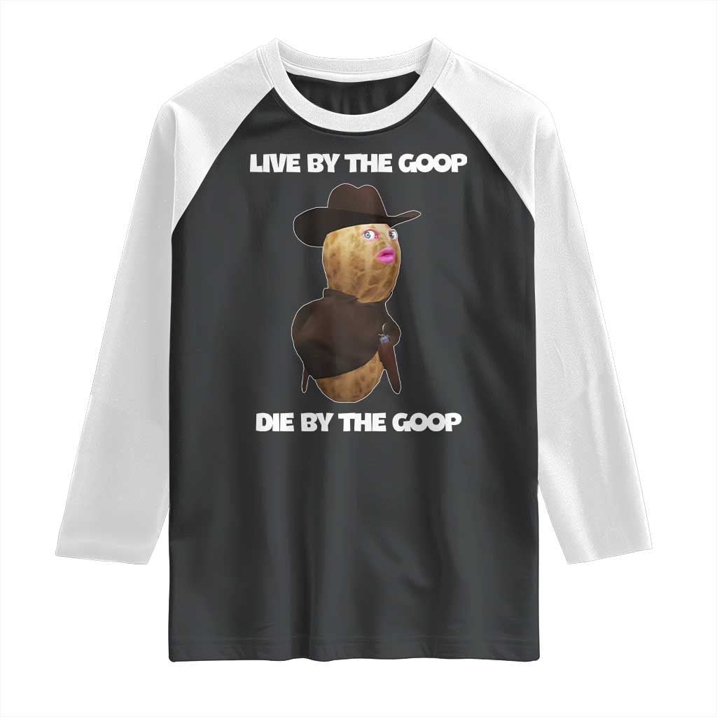 Cowboy Peanut Meme Raglan Shirt Live By The Goop Die By The Goop TS02 Black White Print Your Wear