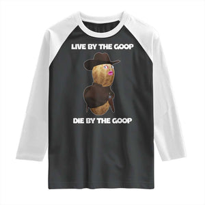Cowboy Peanut Meme Raglan Shirt Live By The Goop Die By The Goop TS02 Black White Print Your Wear