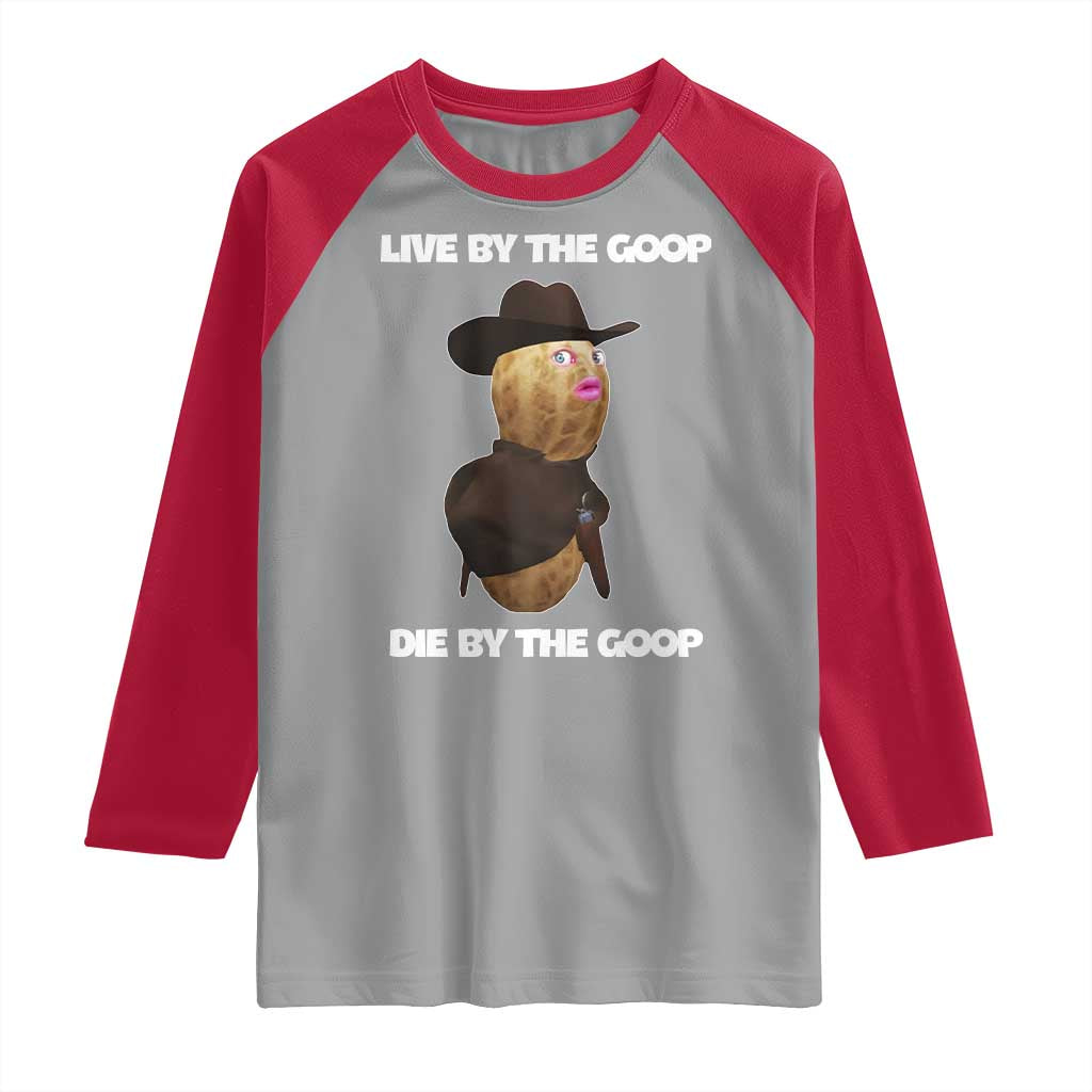 Cowboy Peanut Meme Raglan Shirt Live By The Goop Die By The Goop TS02 Sport Gray Red Print Your Wear
