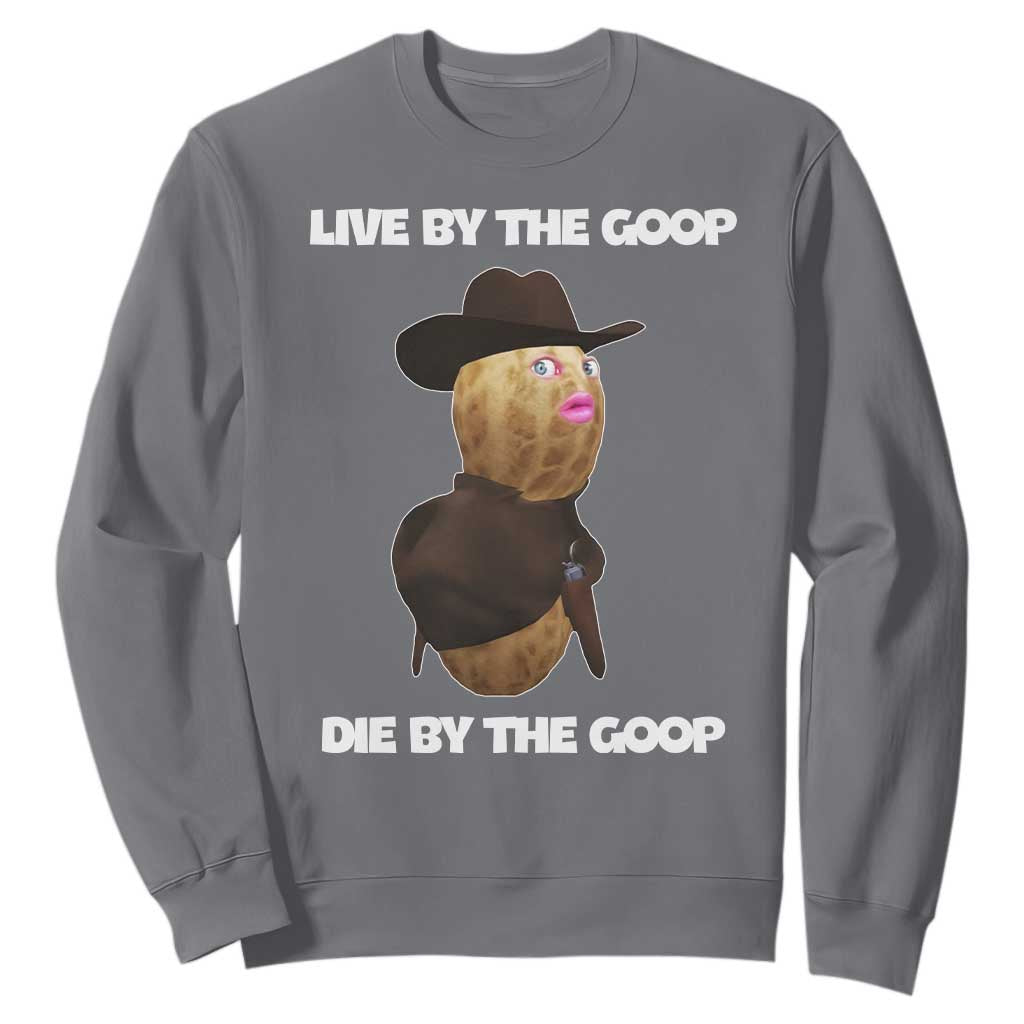 Cowboy Peanut Meme Sweatshirt Live By The Goop Die By The Goop TS02 Charcoal Print Your Wear