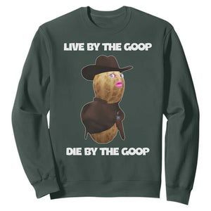 Cowboy Peanut Meme Sweatshirt Live By The Goop Die By The Goop TS02 Dark Forest Green Print Your Wear