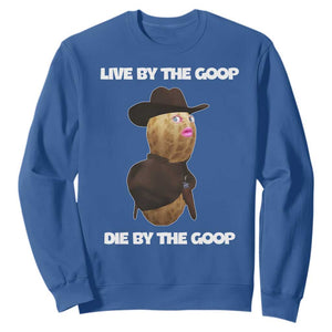 Cowboy Peanut Meme Sweatshirt Live By The Goop Die By The Goop TS02 Royal Blue Print Your Wear