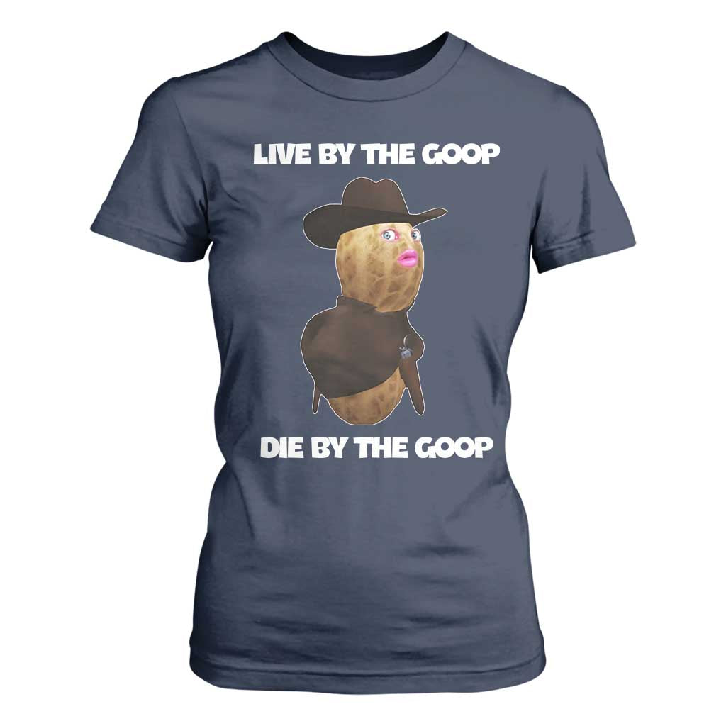 Cowboy Peanut Meme T Shirt For Women Live By The Goop Die By The Goop TS02 Navy Print Your Wear