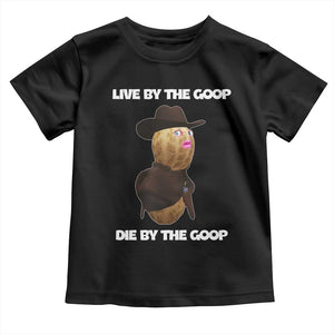 Cowboy Peanut Meme Toddler T Shirt Live By The Goop Die By The Goop TS02 Black Print Your Wear