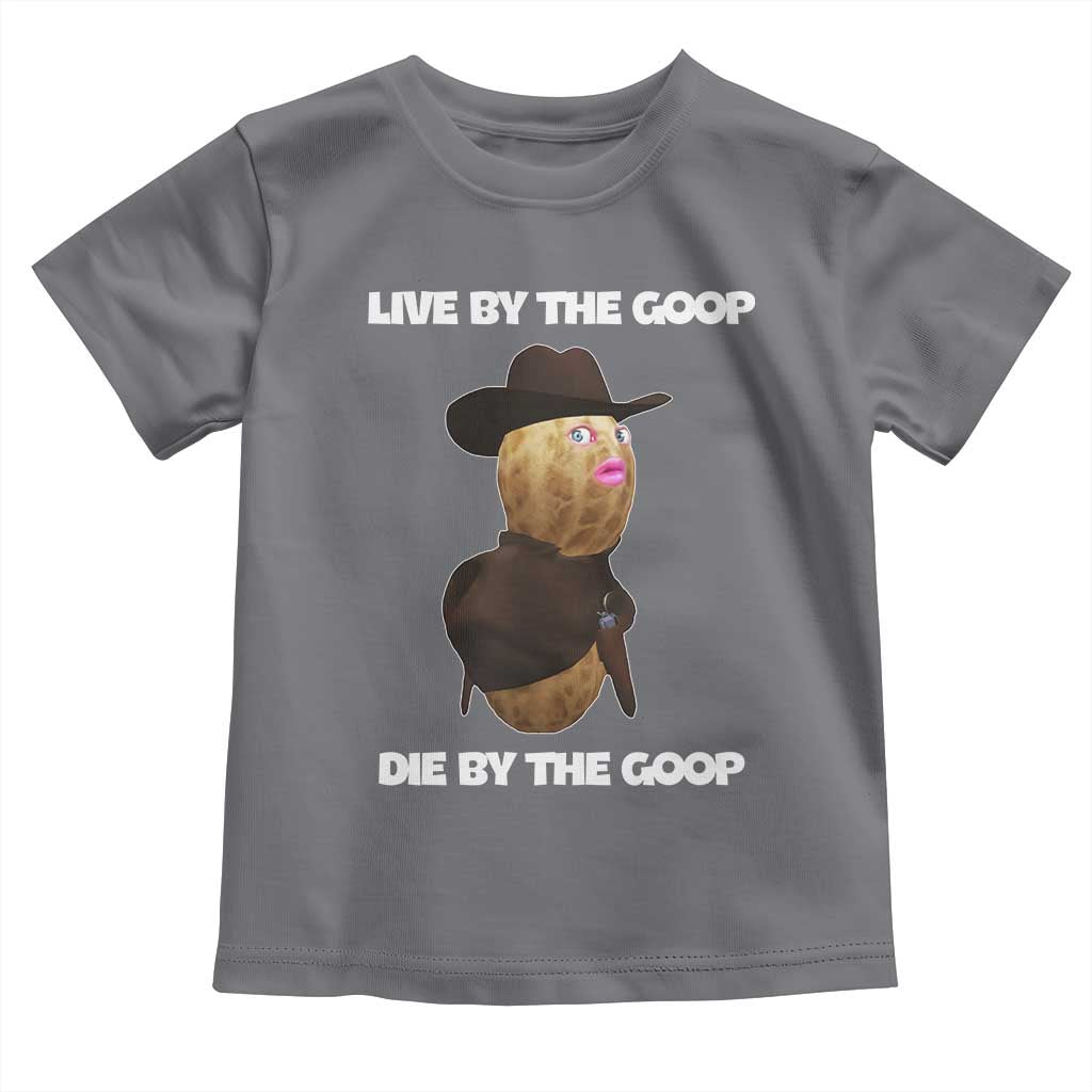 Cowboy Peanut Meme Toddler T Shirt Live By The Goop Die By The Goop TS02 Charcoal Print Your Wear