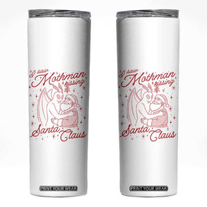 I Saw Mothman Kissing Santa Claus Skinny Tumbler Funny Cryptid Christmas Gag Gift TS02 White Print Your Wear