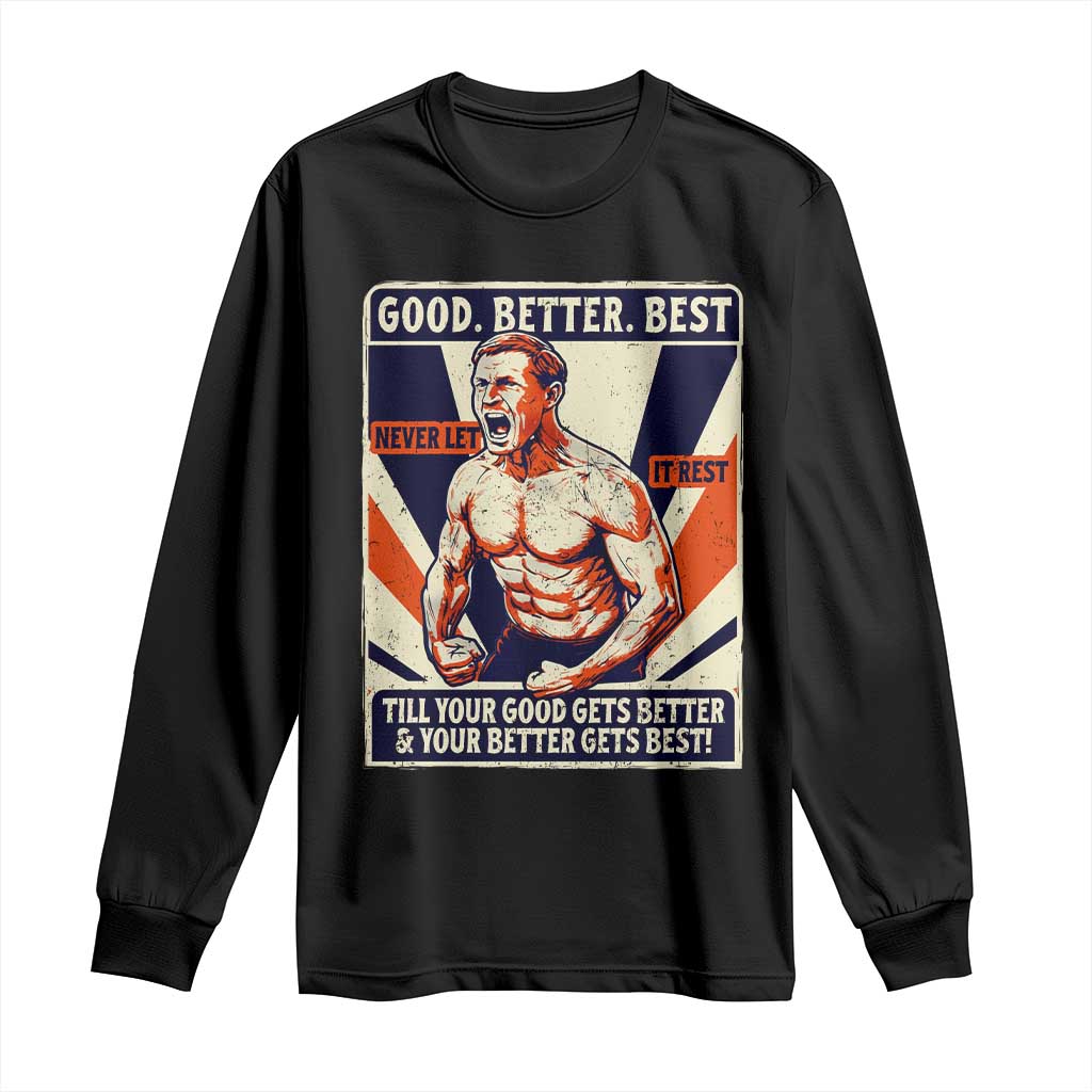 Good Better Best Shirtless Ben Long Sleeve Shirt Retro Funny Football Coach Meme Gift for Fans TS02 Black Print Your Wear