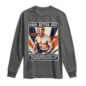 Good Better Best Shirtless Ben Long Sleeve Shirt Retro Funny Football Coach Meme Gift for Fans TS02 Dark Heather Print Your Wear