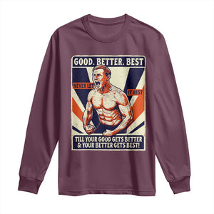 Good Better Best Shirtless Ben Long Sleeve Shirt Retro Funny Football Coach Meme Gift for Fans TS02 Maroon Print Your Wear