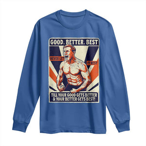 Good Better Best Shirtless Ben Long Sleeve Shirt Retro Funny Football Coach Meme Gift for Fans TS02 Royal Blue Print Your Wear