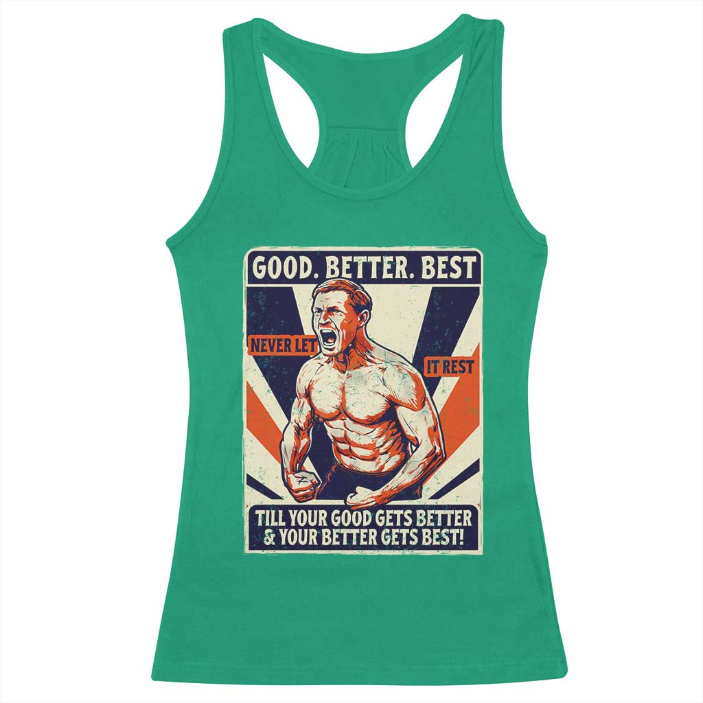 Good Better Best Shirtless Ben Racerback Tank Top Retro Funny Football Coach Meme Gift for Fans TS02 Irish Green Print Your Wear