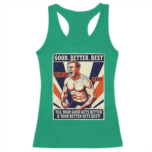 Good Better Best Shirtless Ben Racerback Tank Top Retro Funny Football Coach Meme Gift for Fans TS02 Irish Green Print Your Wear