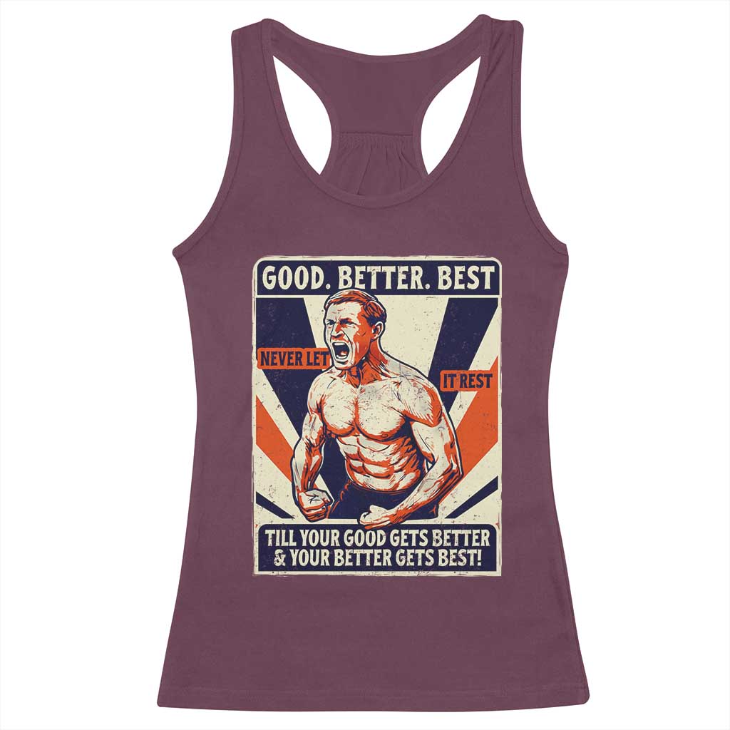 Good Better Best Shirtless Ben Racerback Tank Top Retro Funny Football Coach Meme Gift for Fans TS02 Maroon Print Your Wear