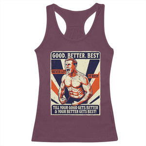 Good Better Best Shirtless Ben Racerback Tank Top Retro Funny Football Coach Meme Gift for Fans TS02 Maroon Print Your Wear