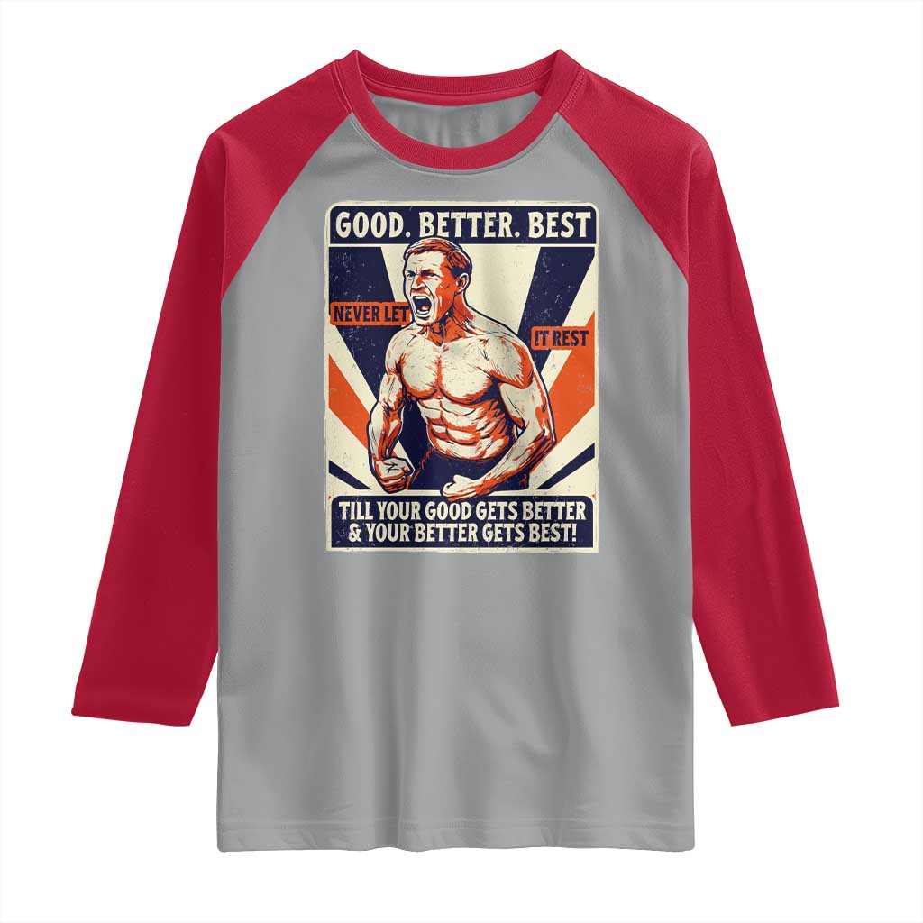 Good Better Best Shirtless Ben Raglan Shirt Retro Funny Football Coach Meme Gift for Fans TS02 Sport Gray Red Print Your Wear