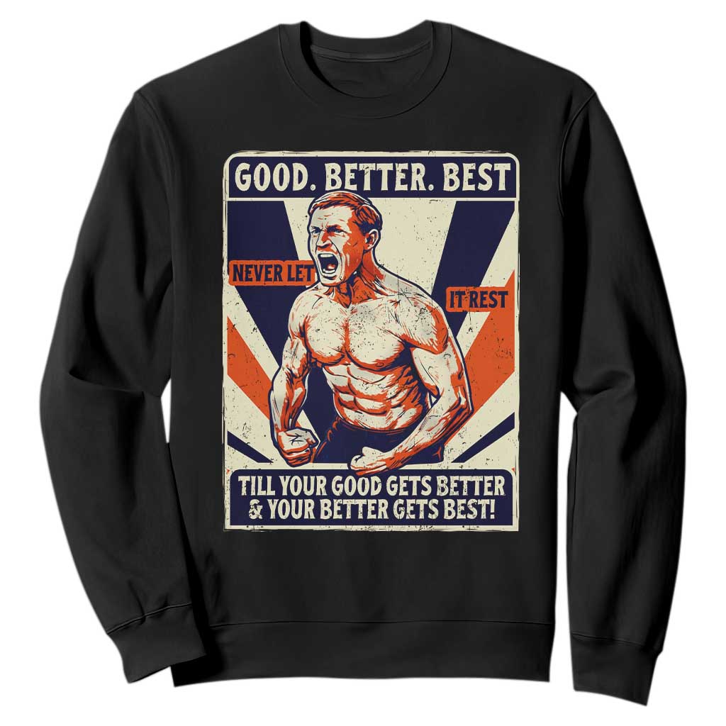 Good Better Best Shirtless Ben Sweatshirt Retro Funny Football Coach Meme Gift for Fans TS02 Black Print Your Wear