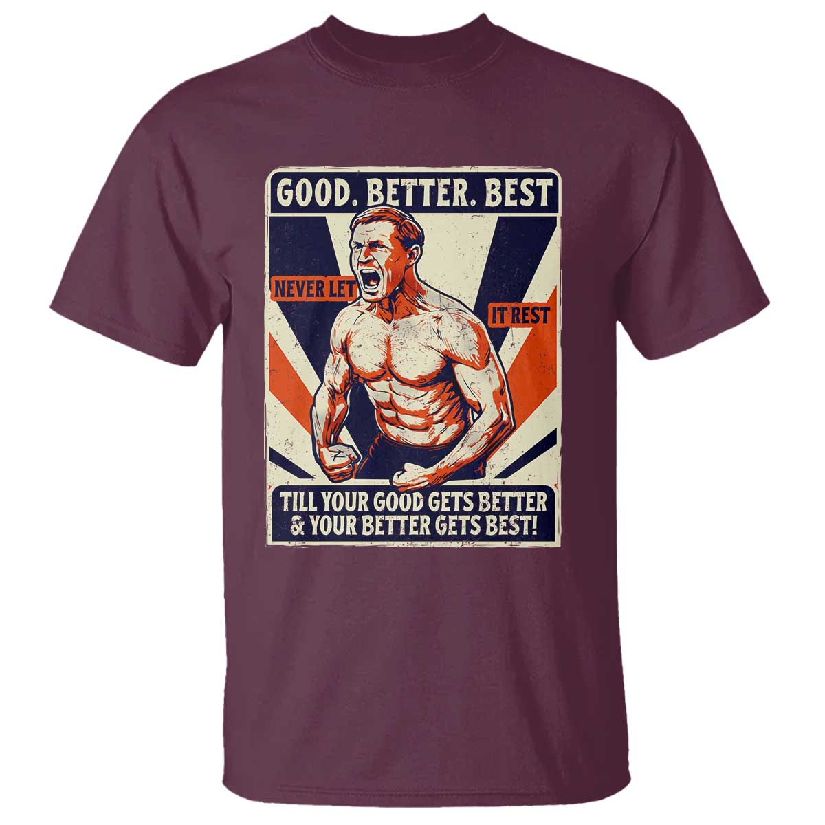 Good Better Best Shirtless Ben T Shirt Retro Funny Football Coach Meme Gift for Fans TS02 Maroon Print Your Wear