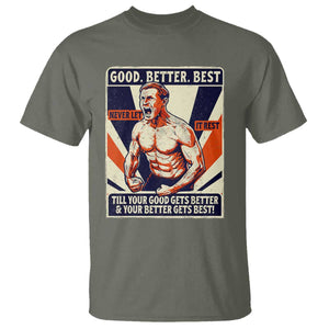 Good Better Best Shirtless Ben T Shirt Retro Funny Football Coach Meme Gift for Fans TS02 Military Green Print Your Wear
