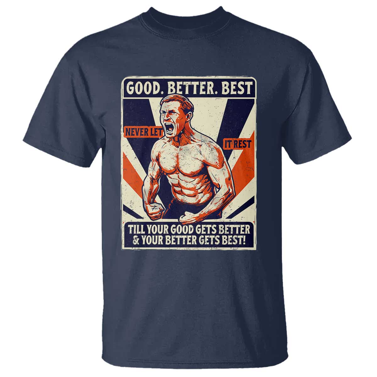 Good Better Best Shirtless Ben T Shirt Retro Funny Football Coach Meme Gift for Fans TS02 Navy Print Your Wear