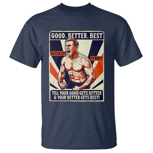 Good Better Best Shirtless Ben T Shirt Retro Funny Football Coach Meme Gift for Fans TS02 Navy Print Your Wear